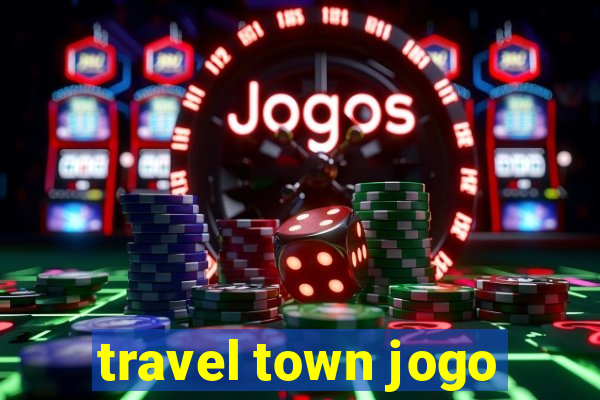 travel town jogo